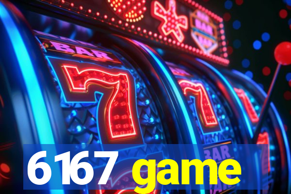 6167 game